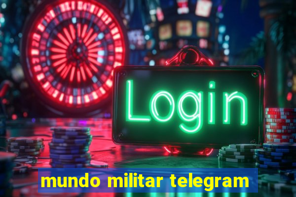 mundo militar telegram